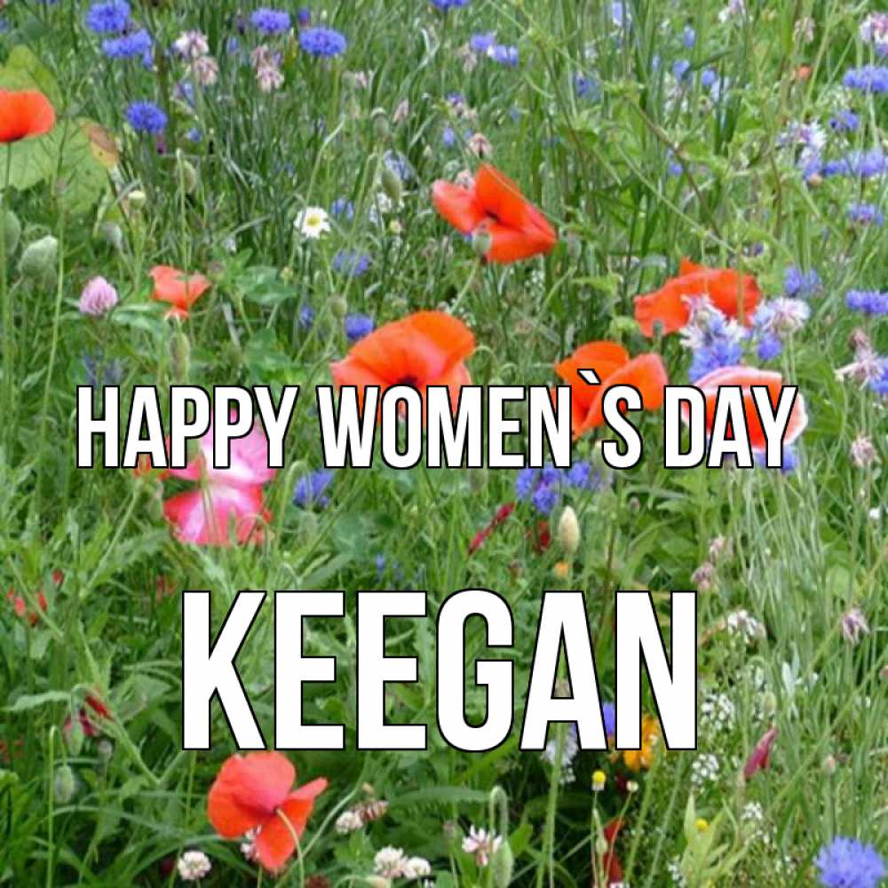 Greetings card с именем, Keegan happy women`s day международный женский день 4 Greetings with text for free download 